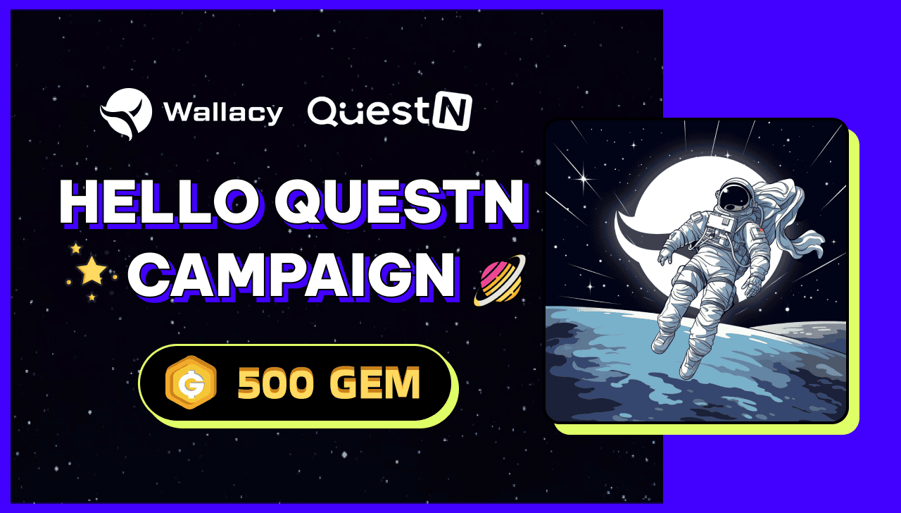 Wallacy Wallet x QuestN: Hello QuestN Campaign - 500 GEM Giveaway