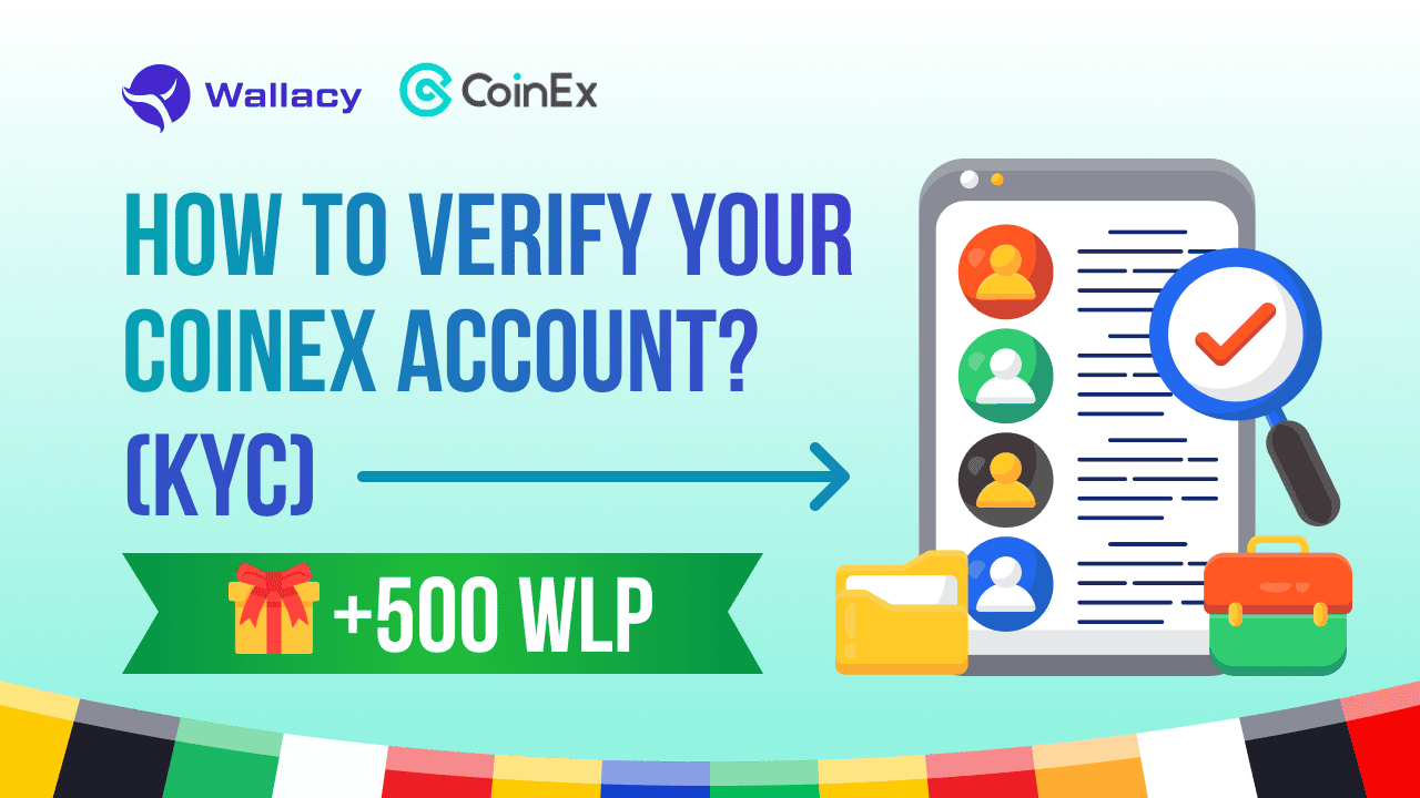 How to Complete ID Verification on CoinEx to earn 500 WLP?