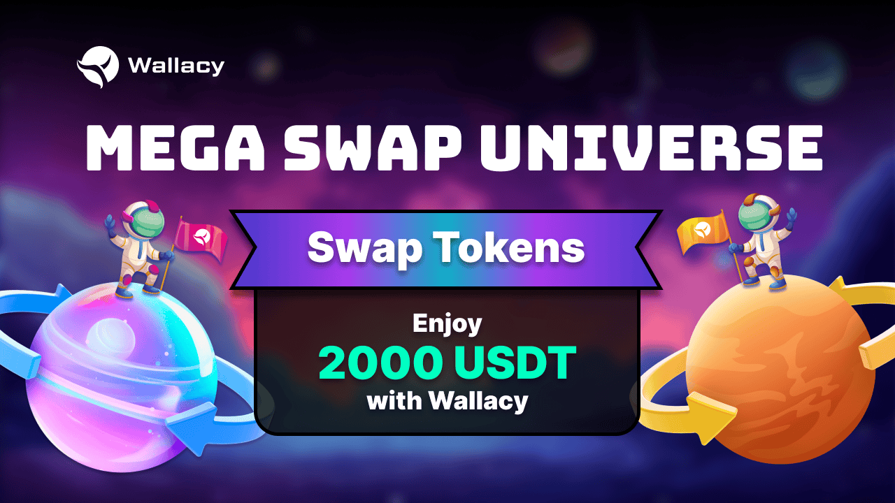Mega SWAP Universe: Swap Tokens, Enjoy 2000 USDT with Wallacy