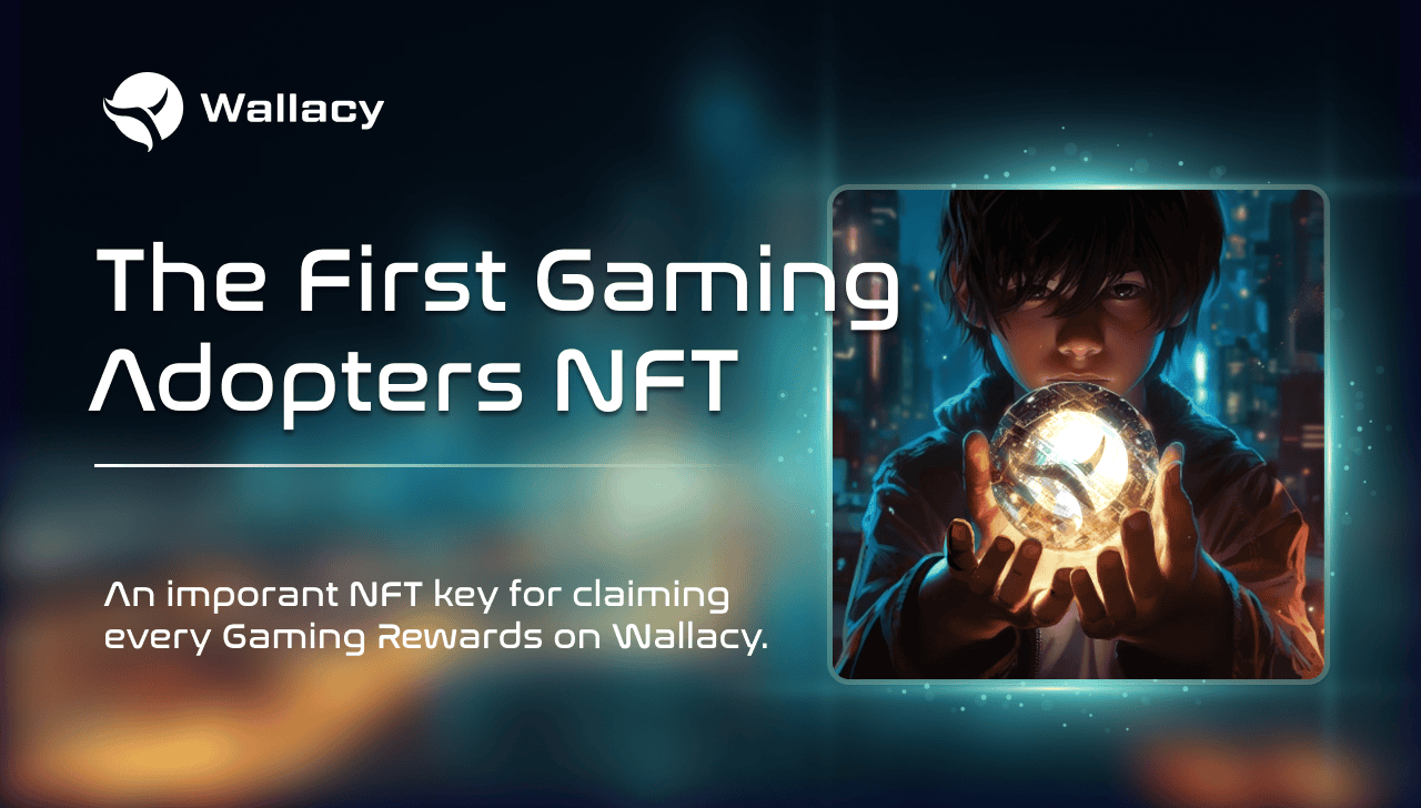 Introducing The First Gaming Adopters - A crucial NFT in Wallacy Rewards Hub 