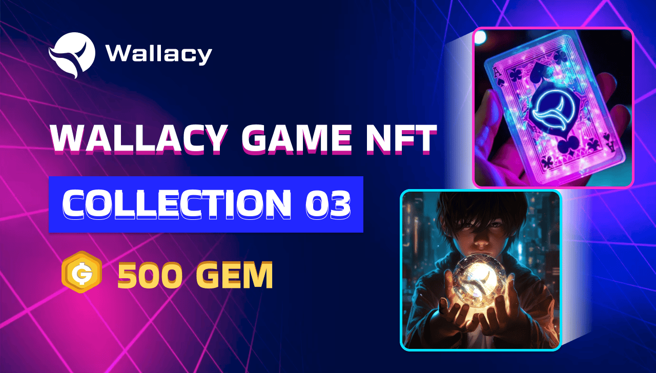 Wallacy Game NFT Collection 03: 500 GEM up for grabs