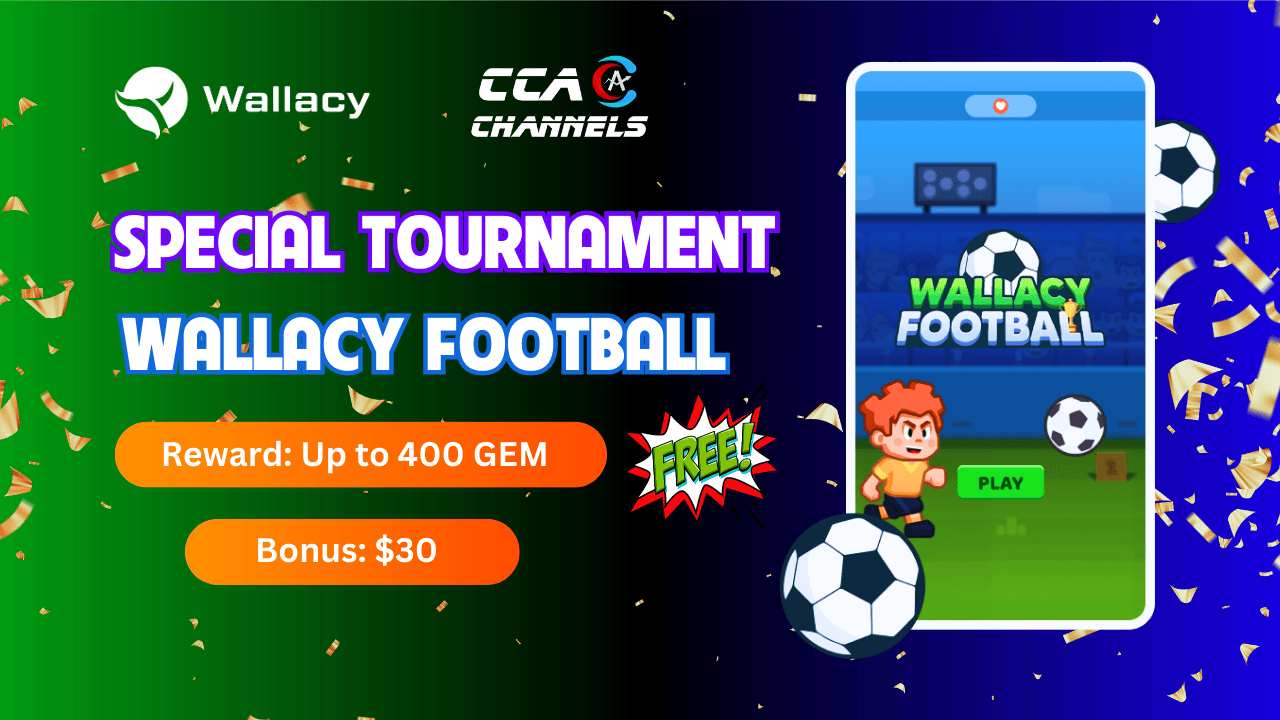 WALLACY x CCA CHANNELS: Experience Wallacy Football, Get Amazing Rewards!