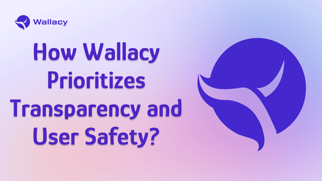 Why Trust Matters: How Wallacy Prioritizes Transparency and User Safety?